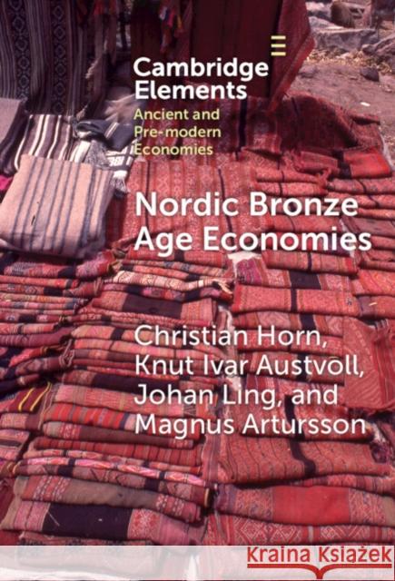 Nordic Bronze Age Economies Johan (University of Gothenburg) Ling 9781009475839 Cambridge University Press