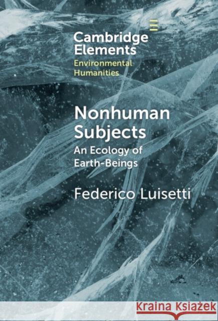 Nonhuman Subjects Federico (University of St. Gallen) Luisetti 9781009475969 Cambridge University Press