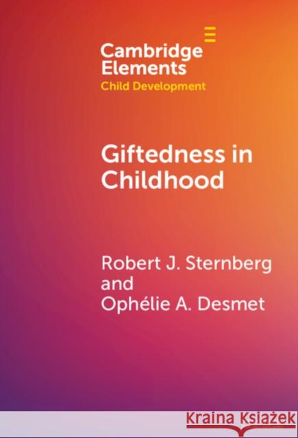 Giftedness in Childhood Ophelie A. (Valdosta State University) Desmet 9781009475990 Cambridge University Press