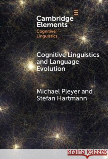 Cognitive Linguistics and Language Evolution Michael Pleyer Stefan Hartmann 9781009476065 Cambridge University Press