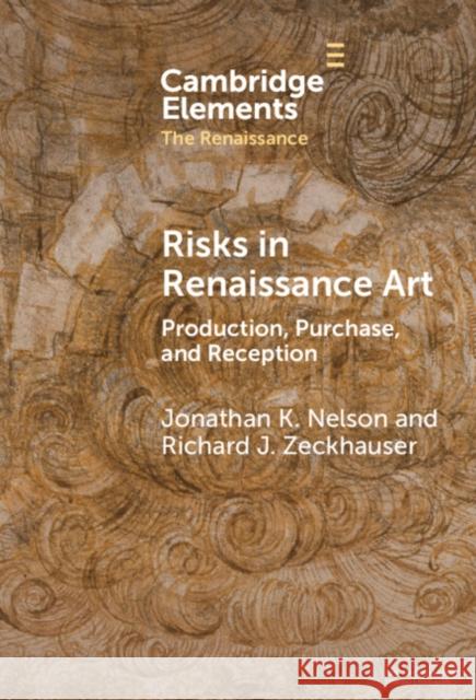 Risks in Renaissance Art Richard J. (Harvard University, Massachusetts) Zeckhauser 9781009476614