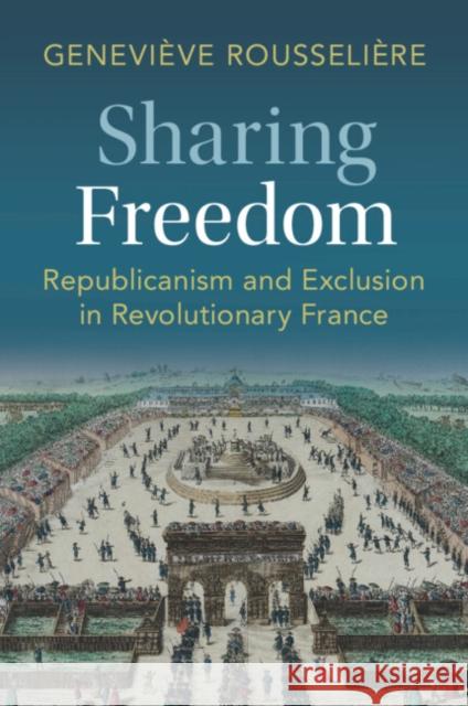 Sharing Freedom Genevieve (Duke University, North Carolina) Rousseliere 9781009477277 Cambridge University Press