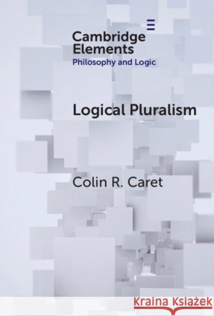 Logical Pluralism Colin R. (Utrecht University) Caret 9781009478557 Cambridge University Press