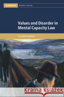 Values and Disorder in Mental Capacity Law Cressida (London School of Economics and Political Science) Auckland 9781009482073