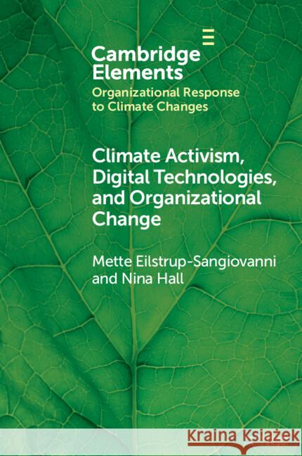 Climate Activism, Digital Technologies, and Organizational Change Nina (The Johns Hopkins University, Maryland) Hall 9781009483537 Cambridge University Press