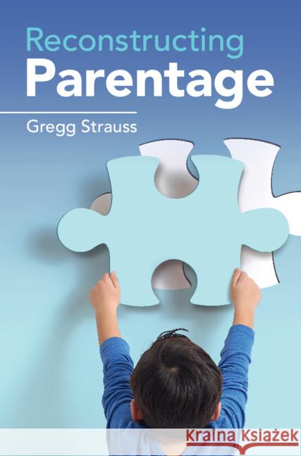 Reconstructing Parentage Gregg (University of Virginia) Strauss 9781009485418 Cambridge University Press
