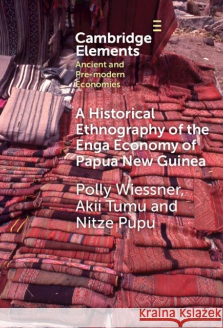 A Historical Ethnography of the Enga Economic of Papua New Guinea Nitze (Enga Taake Anda Tradition and Tradition Centre) Pupu 9781009485951 Cambridge University Press