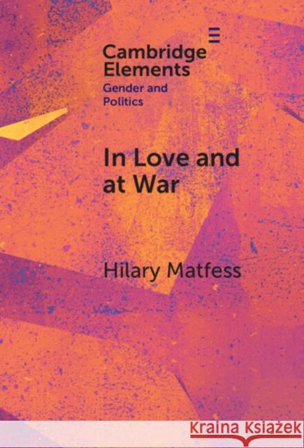 In Love and at War Hilary (University of Denver's Josef Korbel School of International Studies) Matfess 9781009486019