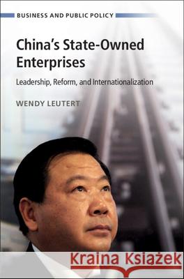 China's State-Owned Enterprises Wendy (Indiana University, Bloomington) Leutert 9781009486521 Cambridge University Press