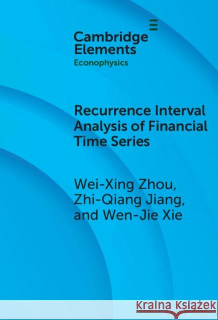 Recurrence Interval Analysis of Financial Time Series Wen-Jie (East China University of Science and Technology) Xie 9781009486613 Cambridge University Press