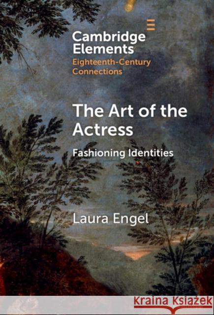The Art of the Actress Laura (Duquesne University, Pittsburgh) Engel 9781009486811