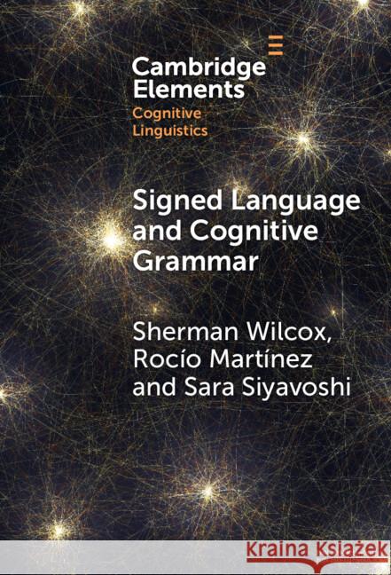 Signed Language and Cognitive Grammar Sara (University of the Free State) Siyavoshi 9781009486842 Cambridge University Press