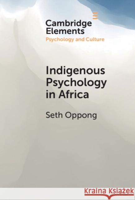 Indigenous Psychology in Africa Seth (University of Botswana) Oppong 9781009486972 Cambridge University Press