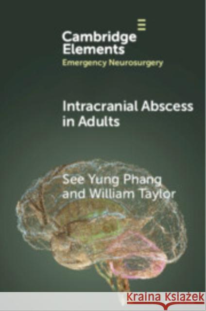Intracranial Abscess in Adults William (Institute of Neurological Sciences, Glasgow) Taylor 9781009487511 Cambridge University Press
