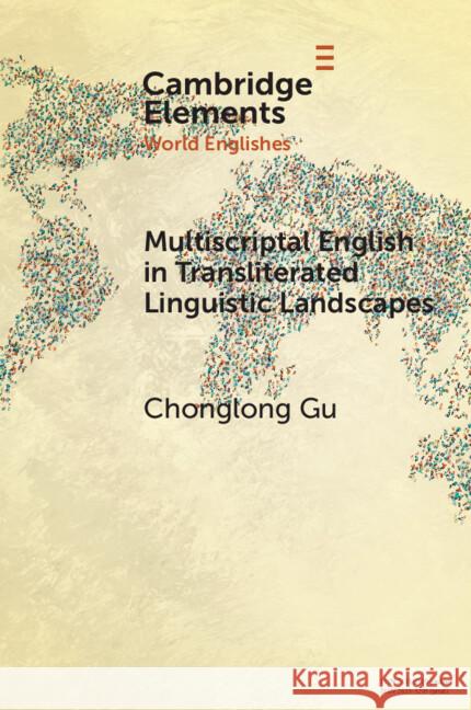 Multiscriptal English in Transliterated Linguistic Landscapes Chonglong (The Hong Kong Polytechnic University) Gu 9781009490023