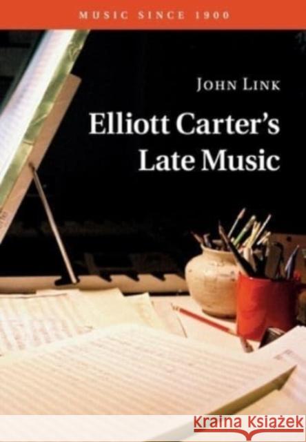 Elliott Carter's Late Music John Link 9781009490269