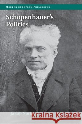 Schopenhauer's Politics Jakob (Duke University, North Carolina) Norberg 9781009491556 Cambridge University Press