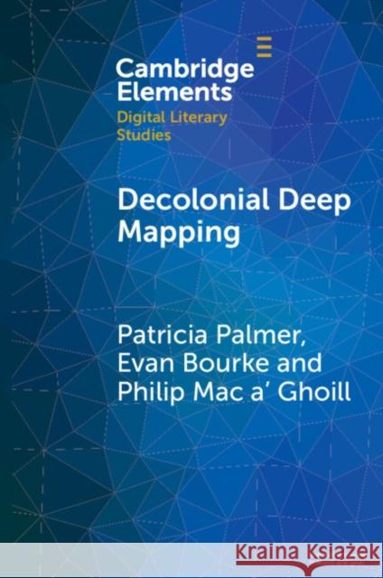 Decolonial Deep Mapping Philip (Maynooth University) Mac a' Ghoill 9781009491839 Cambridge University Press