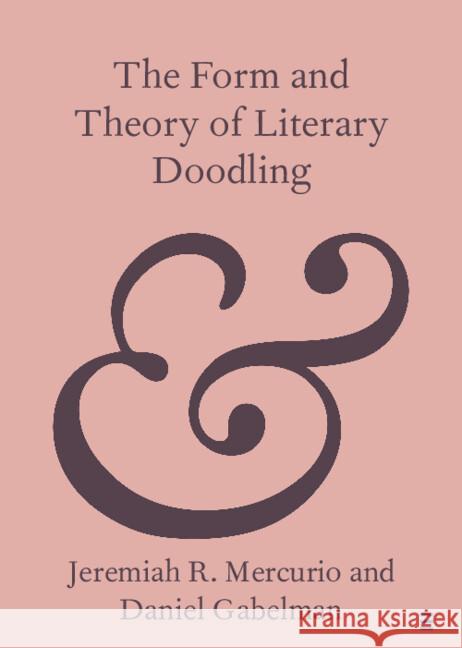 The Form and Theory of Literary Doodling Jeremiah R. Mercurio Daniel Gabelman 9781009492430