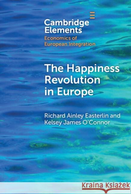 The Happiness Revolution in Europe Kelsey James (Research Division, STATEC Research, STATEC) O'Connor 9781009493659 Cambridge University Press