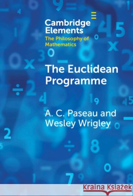 The Euclidean Programme A. C. Paseau Wesley Wrigley 9781009494403 Cambridge University Press