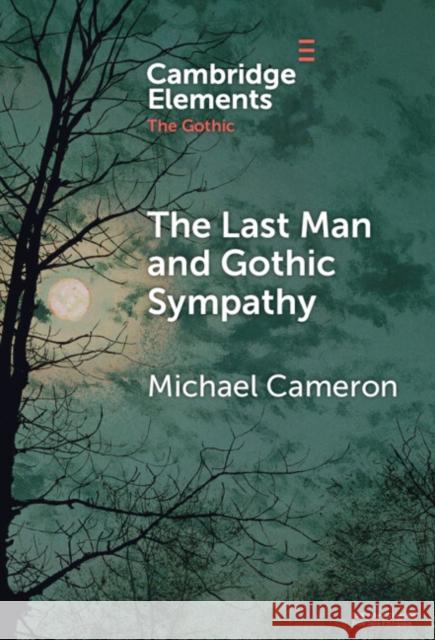 The Last Man and Gothic Sympathy Michael (Dalhousie University) Cameron 9781009494526 Cambridge University Press