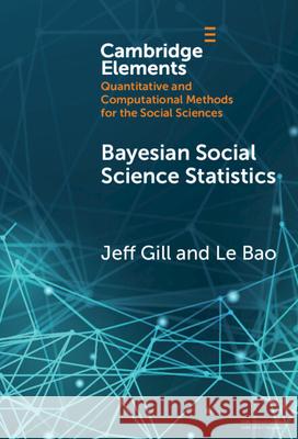 Bayesian Social Science Statistics: Volume 1: From the Very Beginning Jeff Gill Le Bao 9781009494694