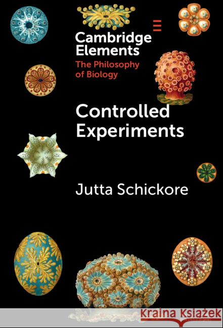 Controlled Experiments Jutta Schickore 9781009494793 Cambridge University Press