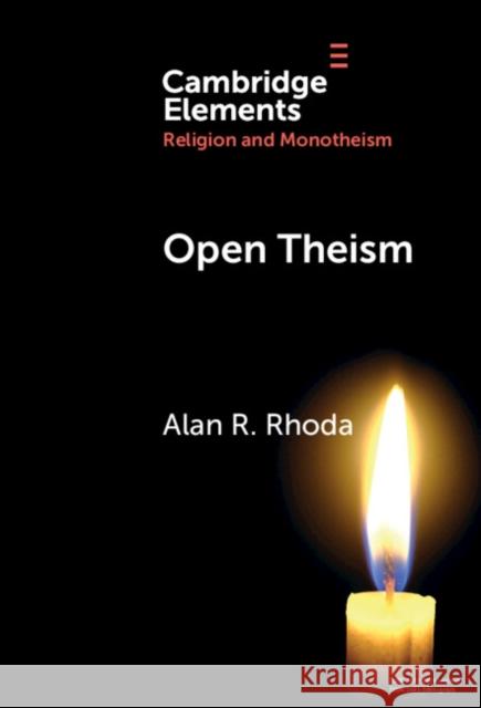 Open Theism Alan R. Rhoda 9781009494816 Cambridge University Press