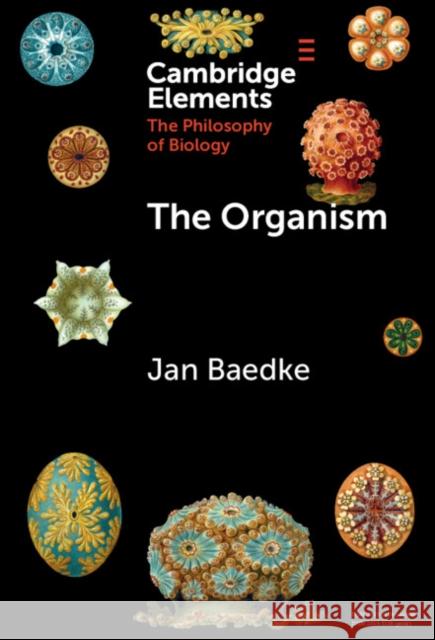The Organism Jan (Ruhr University Bochum) Baedke 9781009495059 Cambridge University Press