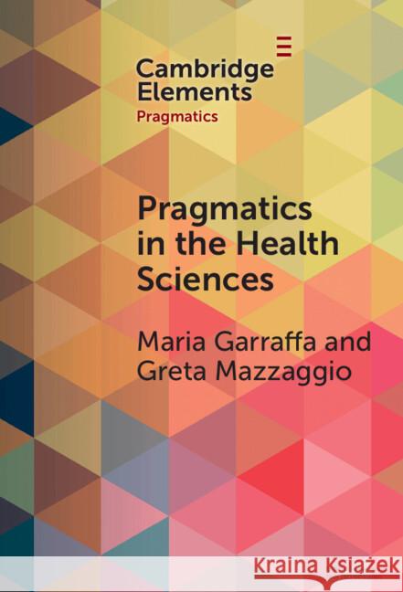 Pragmatics in the Health Sciences Greta (Universita di Firenze) Mazzaggio 9781009496001 Cambridge University Press