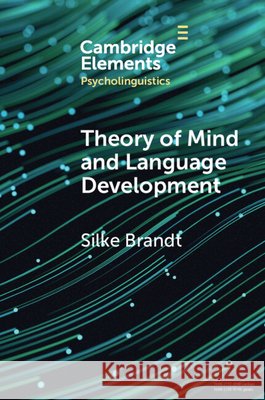 Theory of Mind and Language Development Silke (Lancaster University) Brandt 9781009496247