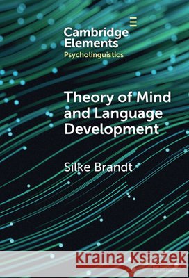 Theory of Mind and Language Development Silke (Lancaster University) Brandt 9781009496261