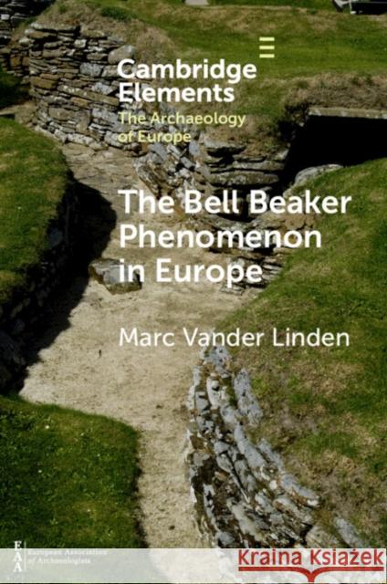 The Bell Beaker Phenomenon in Europe: A Harmony of Difference Marc Vande 9781009496865 Cambridge University Press