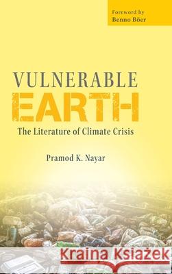 Vulnerable Earth Pramod K. (University of Hyderabad, India) Nayar 9781009496919