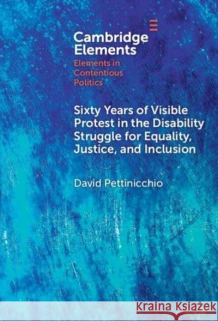 Sixty Years of Visible Protest in the Disability Struggle for Equality, Justice, and Inclusion David Pettinicchio 9781009497923 Cambridge University Press