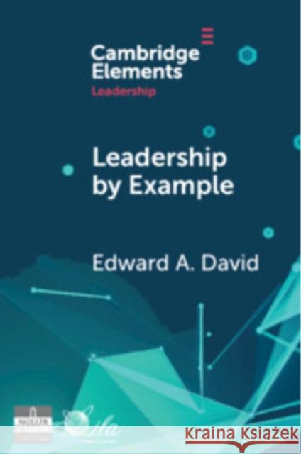 Leadership by Example Edward A. David 9781009498364 Cambridge University Press