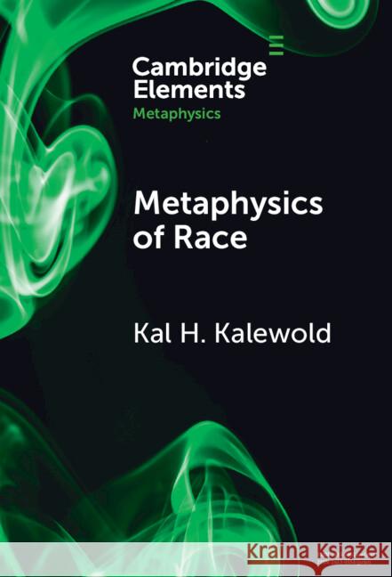 Metaphysics of Race Kal H. (University of Leeds) Kalewold 9781009500302 Cambridge University Press