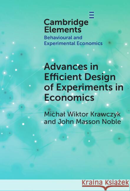 Advances in Efficient Design of Experiments in Economics Michal Wiktor Krawczyk John Masson Noble 9781009500357