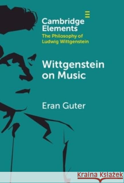 Wittgenstein on Music Eran Guter 9781009500494 Cambridge University Press