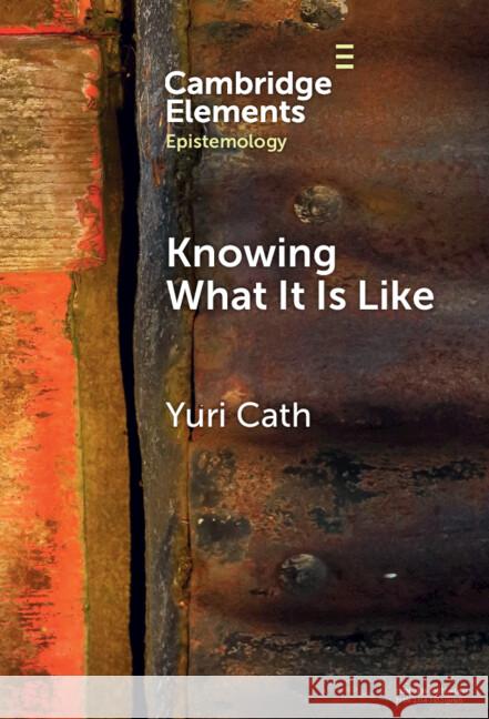 Knowing What It Is Like Yuri (La Trobe University) Cath 9781009500500 Cambridge University Press