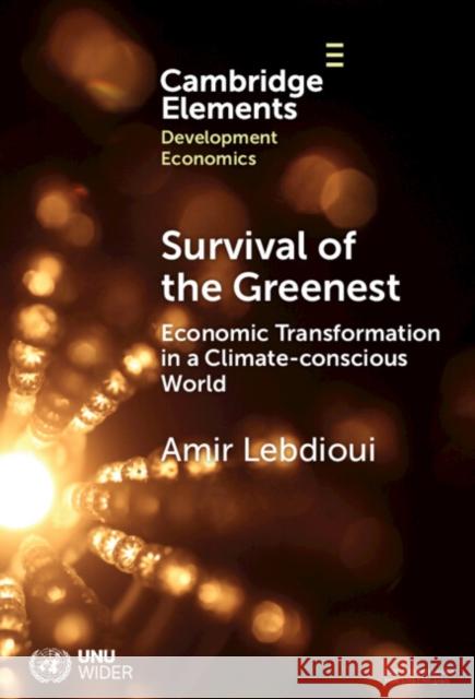 Survival of the Greenest Amir (University of Oxford) Lebdioui 9781009500517 Cambridge University Press