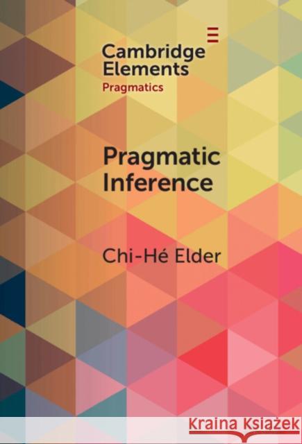 New Developments in Pragmatic Inference Chi-He Elder 9781009500838 Cambridge University Press