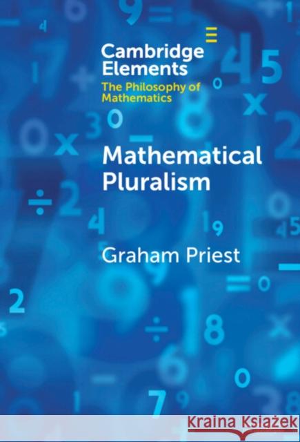 Mathematical Pluralism Graham Priest 9781009500968