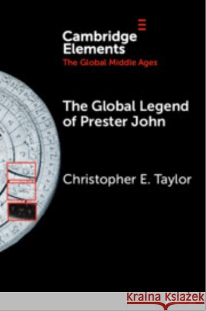 The Global Legend of Prester John Christopher E. (Western New Mexico University) Taylor 9781009502009 Cambridge University Press