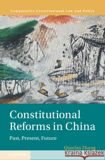 Constitutional Reforms in China: Past, Present, Future Qianfan (Peking University, Beijing) Zhang 9781009504119 Cambridge University Press