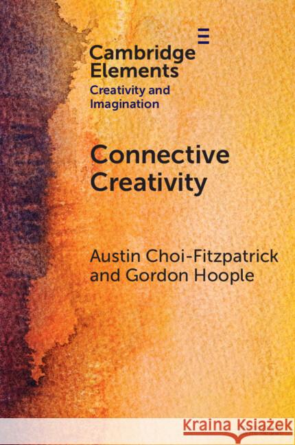 Connective Creativity: What Art Can Teach Us about Collaboration Gordon (University of San Diego) Hoople 9781009505000 Cambridge University Press