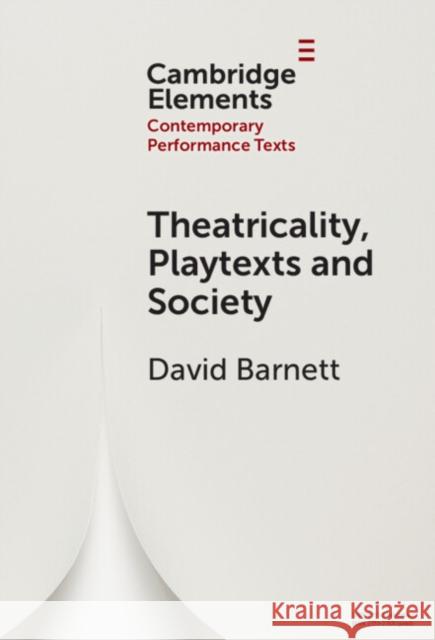 Theatricality, Playtexts and Society David (University of York) Barnett 9781009506298 Cambridge University Press