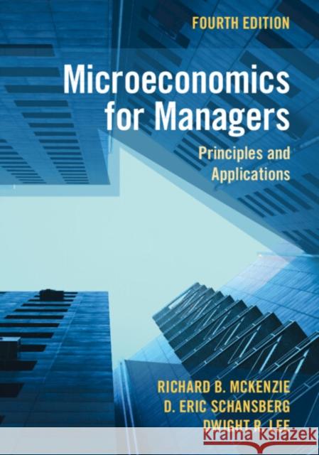 Microeconomics for Managers: Principles and Applications Dwight R. (University of Georgia) Lee 9781009507196 Cambridge University Press