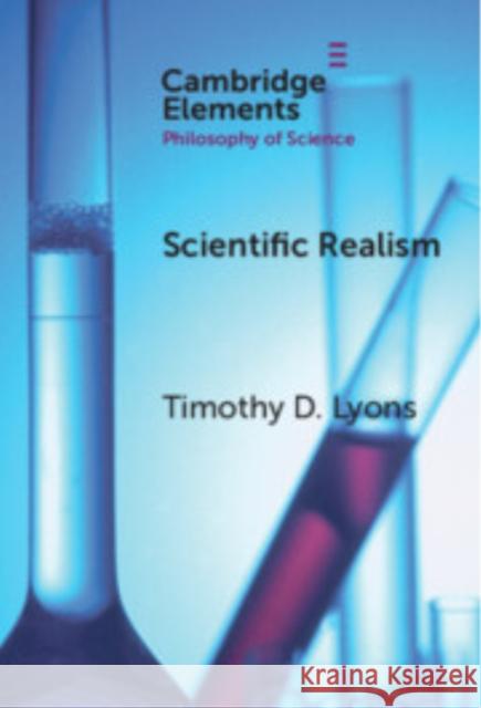 Scientific Realism Timothy D. (Indiana University) Lyons 9781009507226